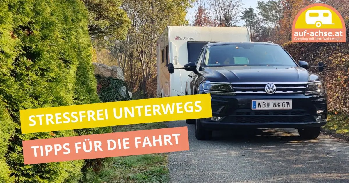 Stressfrei mit dem Wohnwagen unterwegs: Wertvolle Tipps für die Fahrt